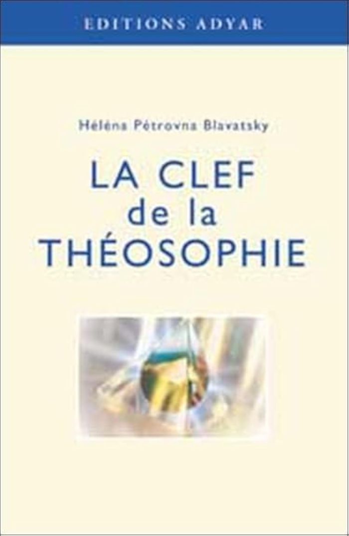 Couverture du livre « CLEF DE LA THEOSOPHIE » de Blavatsky H P., librairie Les Contes Infusés à Corte