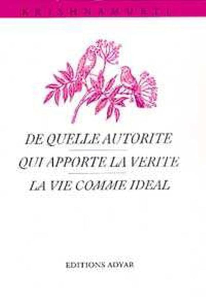 Couverture du livre « DE QUELLE AUTORITE. QUI APPORTE LA VERITE ? » de Jiddu Krishnamurti, librairie Les Contes Infusés à Corte
