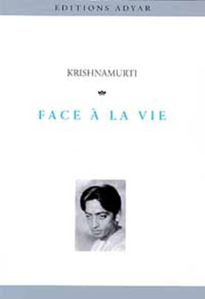Couverture du livre « FACE A LA VIE » de Jiddu Krishnamurti, librairie Les Contes Infusés à Corte