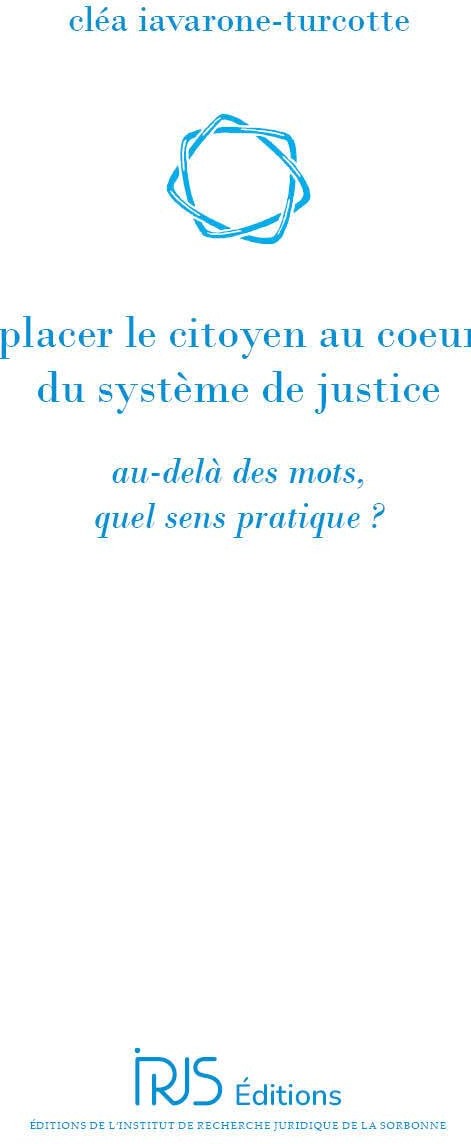 Couverture du livre « PLACER LE CITOYEN AU COEUR DU SYSTEME DE JUSTICE - AU-DELA DES MOTS, QUEL SENS PRATIQUE ? » de Xxx, librairie Les Contes Infusés à Corte
