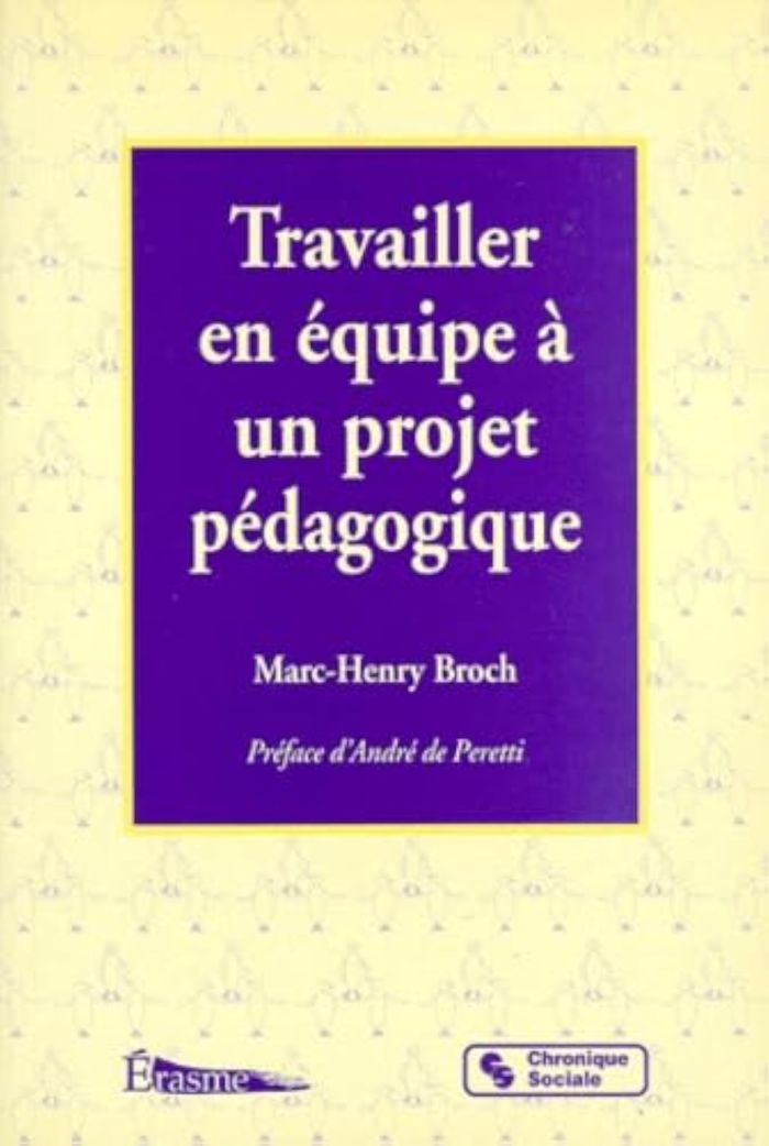 Couverture du livre « TRAVAILLER EN EQUIPE A UN PROJET PEDAGOGIQUE » de Marc-Henry Broch, librairie Les Contes Infusés à Corte