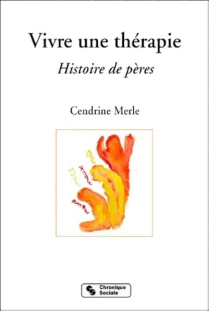 Couverture du livre « VIVRE UNE THERAPIE HISTOIRE DE PERES » de Cendrine Merle, librairie Les Contes Infusés à Corte