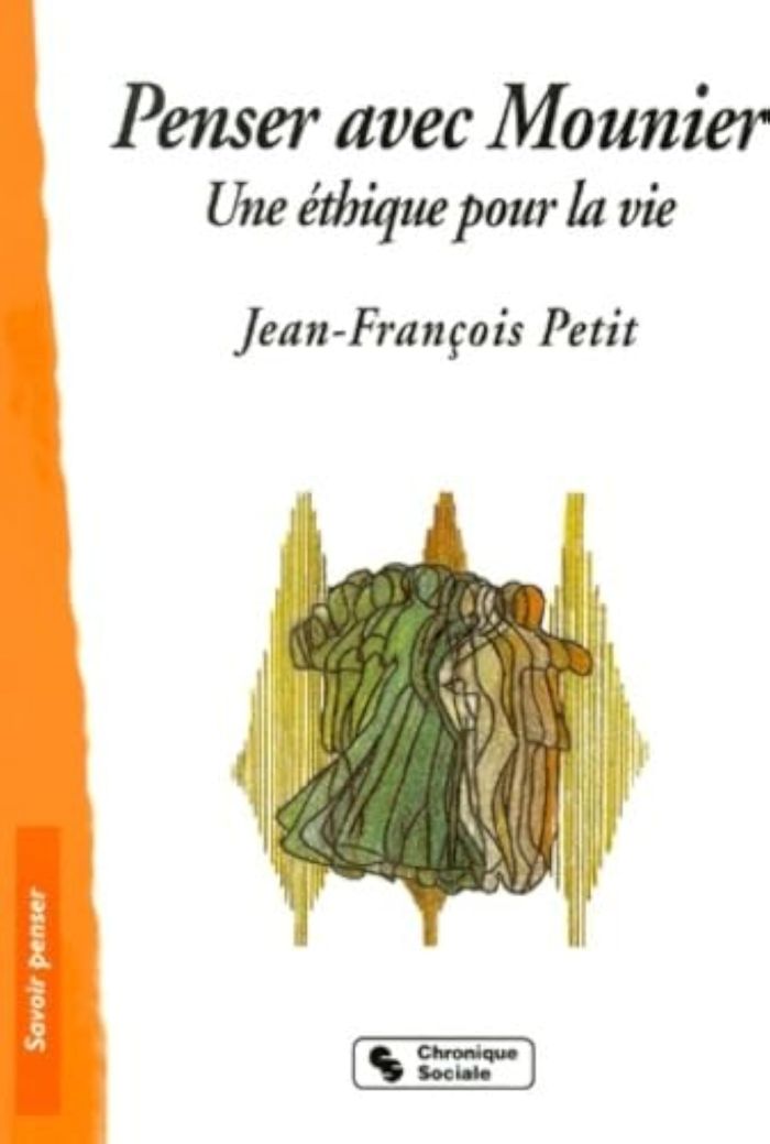 Couverture du livre « PENSER AVEC E.MOUNIER - UNE ETHIQUE POUR LA VIE » de Jean-Francois Petit, librairie Les Contes Infusés à Corte