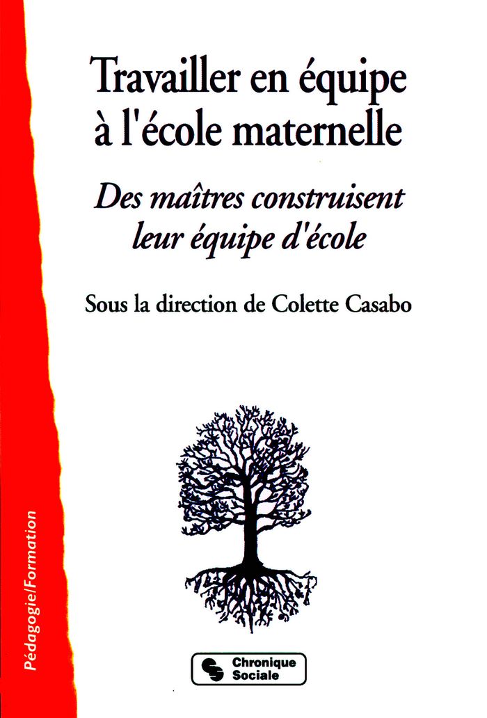 Couverture du livre « TRAVAILLER EN EQUIPE A L'ECOLE MATERNELLE » de Colette Casabo, librairie Les Contes Infusés à Corte
