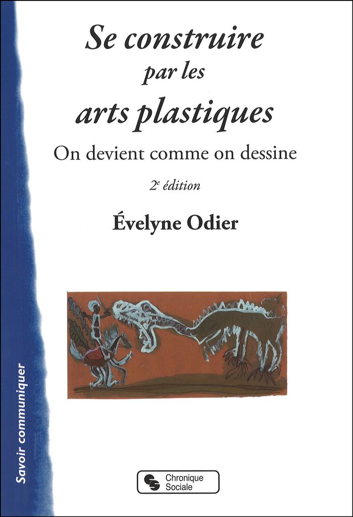 Couverture du livre « SE CONSTRUIRE PAR LES ARTS PLASTIQUES » de Evelyne Odier, librairie Les Contes Infusés à Corte