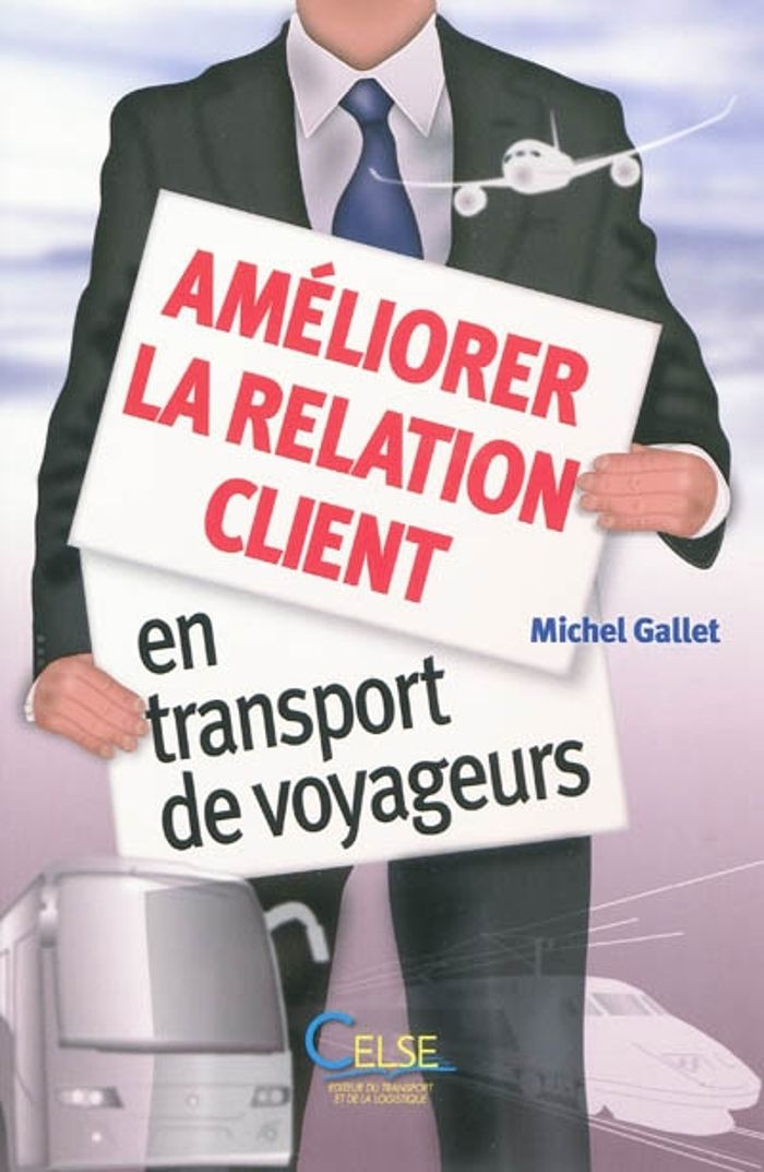 Couverture du livre « AMELIORER LA RELATION CLIENT EN TRANSPORT DE VOYAGEURS » de Michel Gallet, librairie Les Contes Infusés à Corte