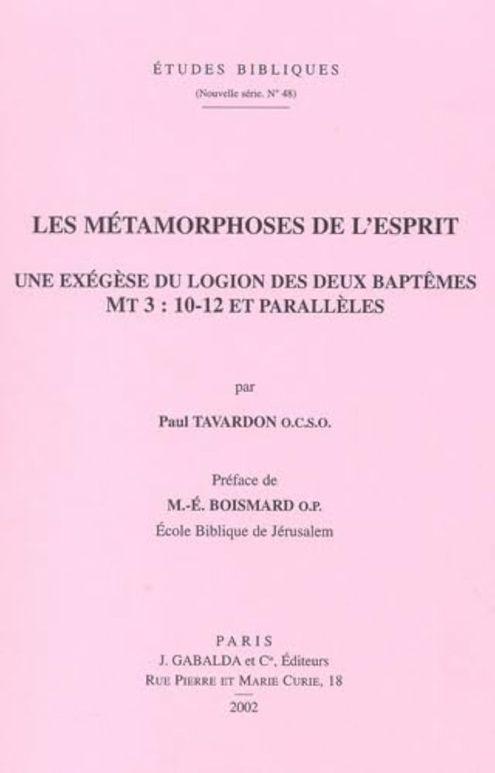 Couverture du livre « LES METAMORPHOSES DE L'ESPRIT - UNE EXEGESE DU LOGION DES DEUX BAPTEMES. MT 3:10-12 ET PARALLELES » de Tavardon P., librairie Les Contes Infusés à Corte