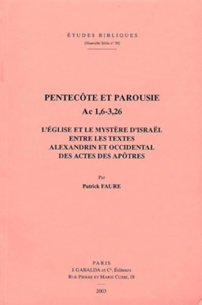 Couverture du livre « PENTECOTE ET PAROUSIE. AC 1,6-3,26 - L'EGLISE ET LE MYSTERE D'ISRAEL ENTRE LES TEXTES ALEXANDRIN ET » de Faure P., librairie Les Contes Infusés à Corte