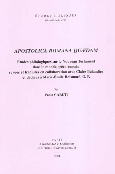 Couverture du livre « APOSTOLICA ROMANA QUAEDAM  - ETUDES PHILOLOGIQUES SUR LE NOUVEAU TESTAMENT DANS LE MONDE GRECO-ROMA » de Garuti P., librairie Les Contes Infusés à Corte