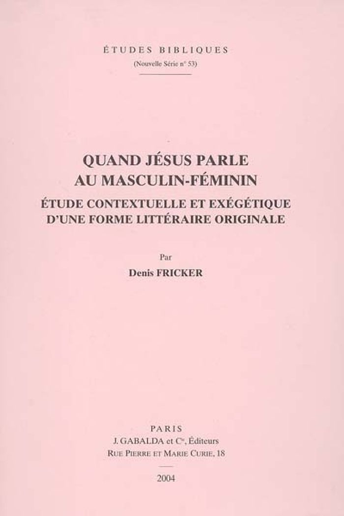 Couverture du livre « QUAND JESUS PARLE AU MASCULIN-FEMININ - ETUDE CONTEXTUELLE ET EXEGETIQUE D'UNE FORME LITTERAIRE ORIG » de Fricker D., librairie Les Contes Infusés à Corte