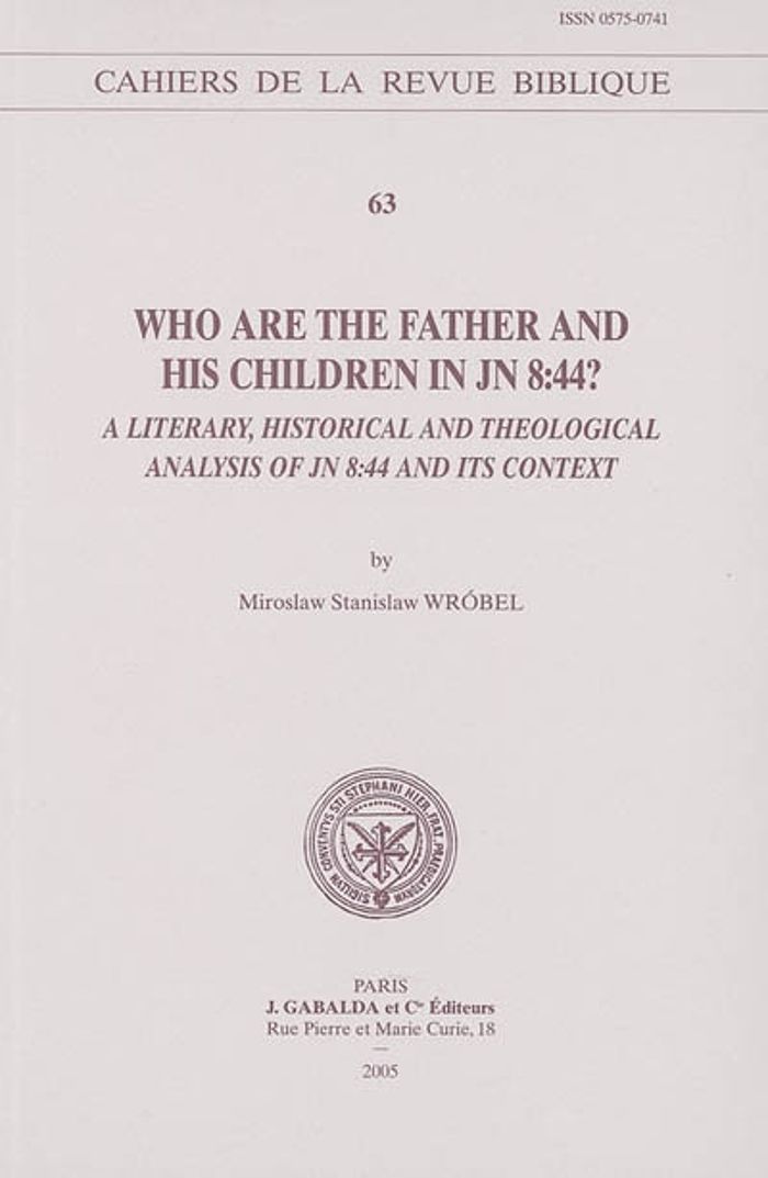 Couverture du livre « WHO ARE THE FATHER AND HIS CHILDREN IN JN 8:44? - A LITERARY, HISTORICAL AND THEOLOGICAL ANALYSIS OF » de Wrobel M.S., librairie Les Contes Infusés à Corte