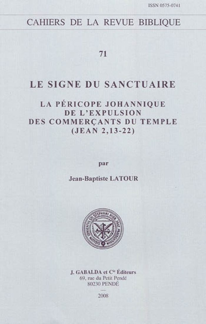 Couverture du livre « LE SIGNE DU SANCTUAIRE - LA PERICOPE JOHANNIQUE DE L'EXPULSION DES COMMERCANTS DU TEMPLE (JEAN 2,13- » de Latour J.-B., librairie Les Contes Infusés à Corte