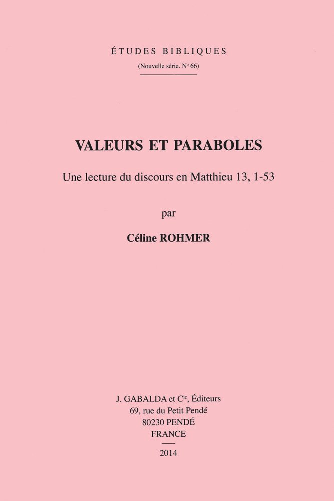 Couverture du livre « VALEURS ET PARABOLES - UNE LECTURE DU DISCOURS EN MATTHIEU 13, 1-53 » de Rohmer C., librairie Les Contes Infusés à Corte