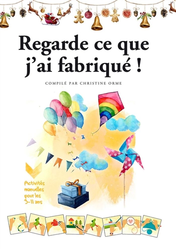 Couverture du livre « REGARDE CE QUE J'AI FABRIQUE ! » de Christine Orme, librairie Les Contes Infusés à Corte