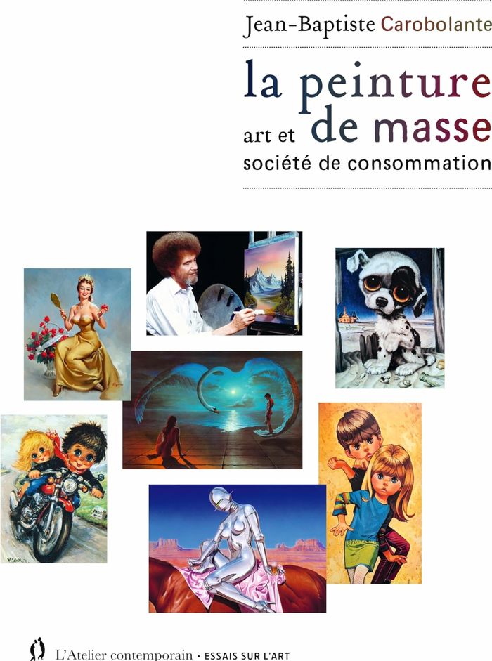 Couverture du livre « La peinture de masse : art et société de consommation » de Jean-Baptiste Carobolante, librairie Les Contes Infusés à Corte