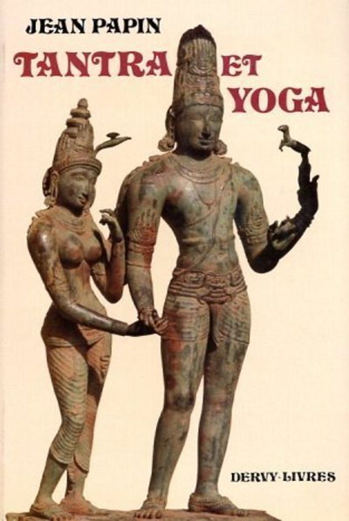Couverture du livre « TANTRA ET YOGA - DE LA VOLONTE PERSONNELLE AU NON FAIRE » de Jean Papin, librairie Les Contes Infusés à Corte