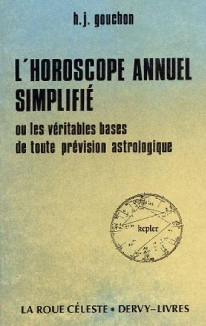 Couverture du livre « L'HOROSCOPE ANNUEL SIMPLIFIE - OU LES VERITABLES BASES DE TOUTE PREVISION ASTROLOGIQUE » de Henri-Joseph Gouchon, librairie Les Contes Infusés à Corte