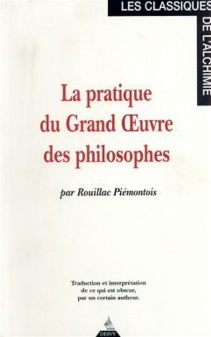 Couverture du livre « LA PRATIQUE DU GRAND OEUVRE DES PHILOSOPHES » de Rouillac Piemontois, librairie Les Contes Infusés à Corte