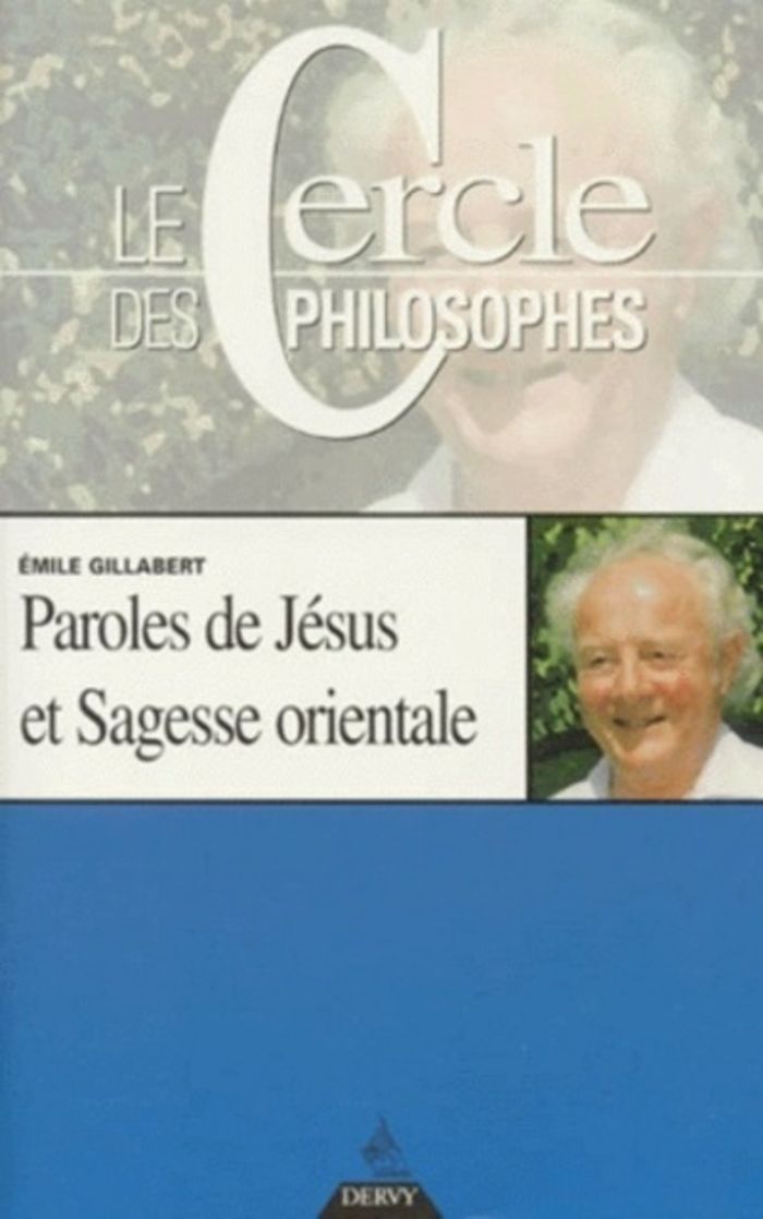 Couverture du livre « PAROLES DE JESUS ET SAGESSE ORIENTALE » de Emile Gillabert, librairie Les Contes Infusés à Corte