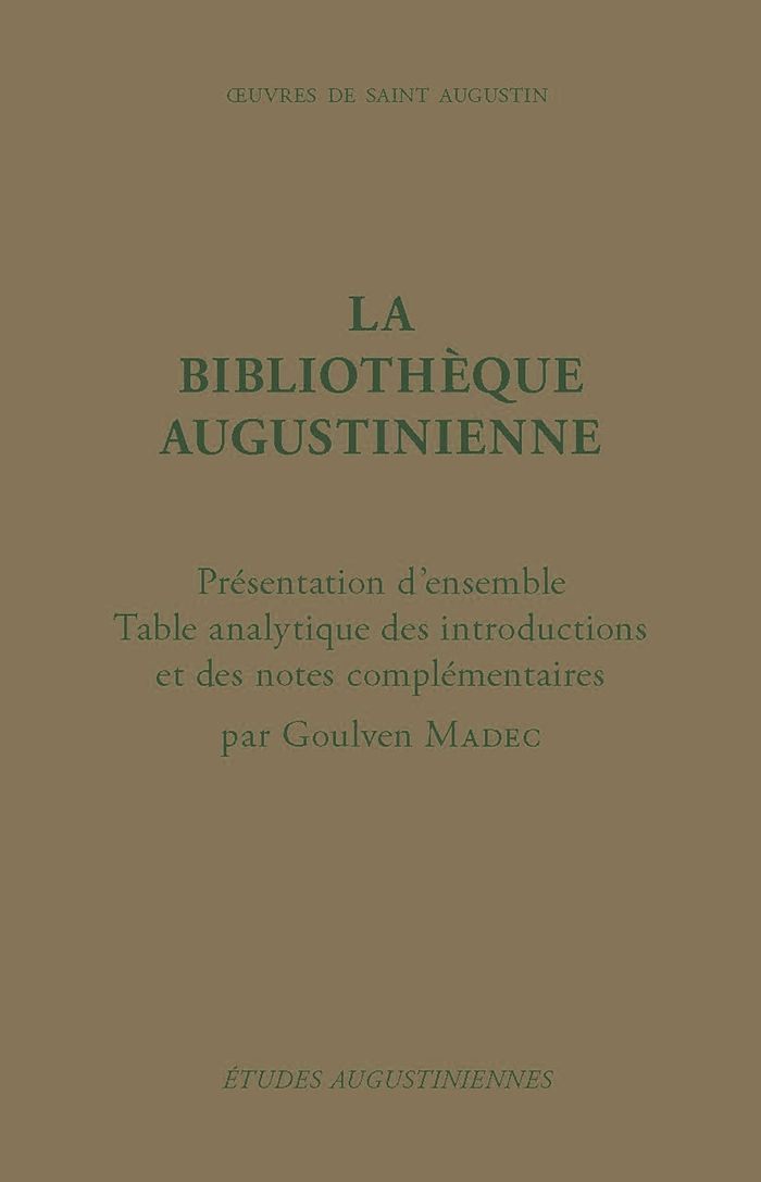 Couverture du livre « LA BIBLIOTHEQUE AUGUSTINIENNE. PRESENTATION D'ENSEMBLE - TABLE ANALYTIQUE DES INTRODUCTIONS ET DES N », librairie Les Contes Infusés à Corte