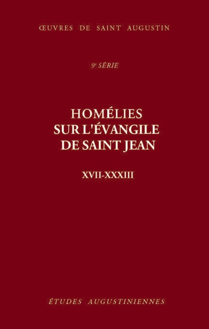 Couverture du livre « HOMELIES SUR L'EVANGILE DE SAINT JEAN - TRACTATUS IN IOHANNIS EVANGELIUM XVII-XXXIII - EDITION BILIN » de Augustin Saint, librairie Les Contes Infusés à Corte