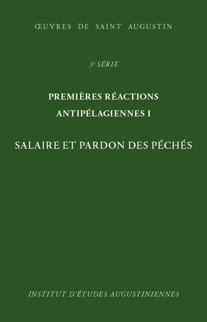 Couverture du livre « PREMIERES REACTIONS ANTIPELAGIENNES I - SALAIRE ET PARDON DES PECHES. DE PECCATORUM MERITIS ET REMIS » de Augustin Saint, librairie Les Contes Infusés à Corte
