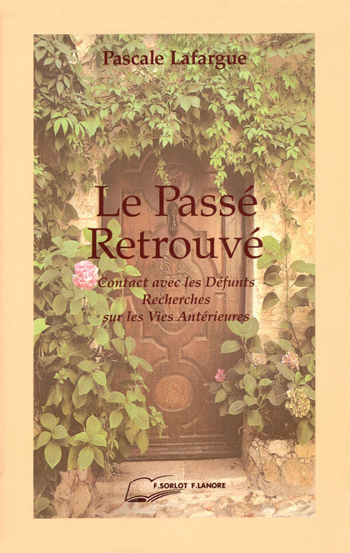 Couverture du livre « LE PASSE RETROUVE - CONTACT AVEC LES DEFUNTS - RECHERCHES SUR LES VIES ANTERIEURES » de Pascale Lafargue, librairie Les Contes Infusés à Corte