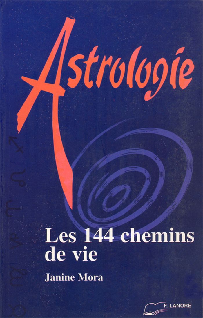 Couverture du livre « ASTROLOGIE - LES 144 CHEMINS DE VIE » de Janine Mora, librairie Les Contes Infusés à Corte