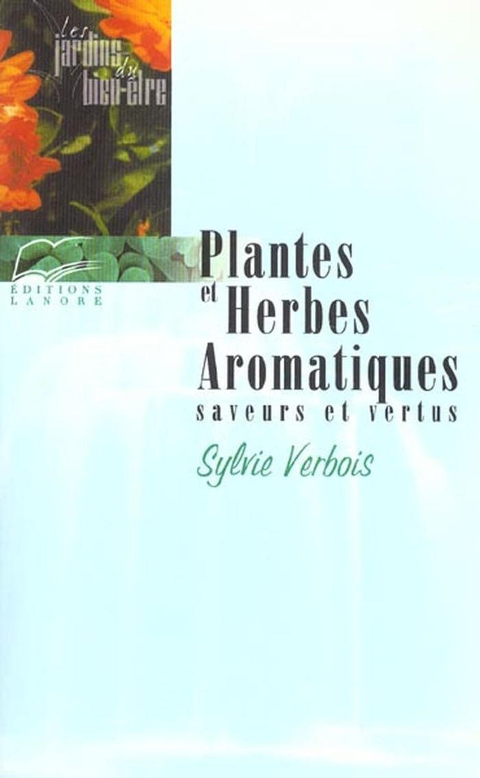 Couverture du livre « PLANTES ET HERBES AROMATIQUES - SAVEURS ET VERTUS » de Sylvie Verbois, librairie Les Contes Infusés à Corte