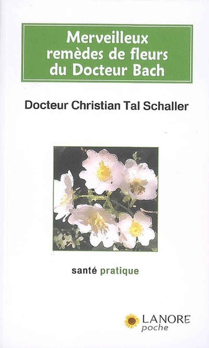 Couverture du livre « MERVEILLEUX REMEDES DE FLEURS DU DOCTEUR BACH » de Tal Schaller C., librairie Les Contes Infusés à Corte