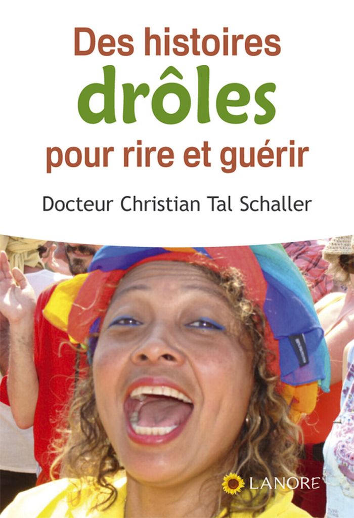 Couverture du livre « DES HISTOIRES DROLES POUR RIRE ET GUERIR » de Tal Schaller C., librairie Les Contes Infusés à Corte