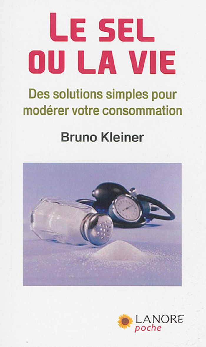 Couverture du livre « LE SEL OU LA VIE - DES SOLUTIONS SIMPLES POUR MODERER VOTRE CONSOMMATION » de Bruno Kleiner, librairie Les Contes Infusés à Corte