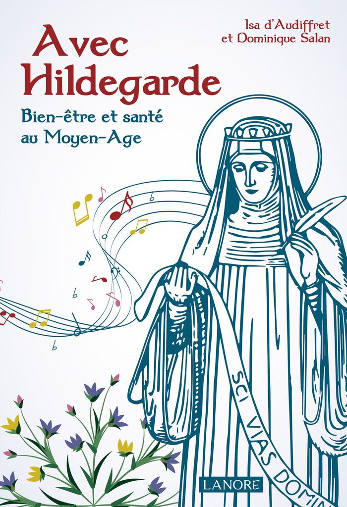 Couverture du livre « AVEC HILDEGARDE - BIEN-ETRE ET SANTE AU MOYEN-AGE » de Salan/d'Audiffret, librairie Les Contes Infusés à Corte