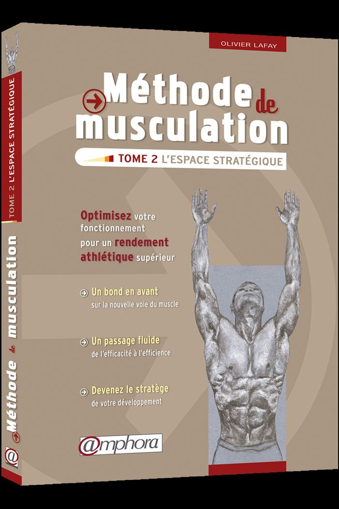 Couverture du livre « METHODE DE MUSCULATION - L'ESPACE STRATEGIQUE (TOME 2) - OPTIMISEZ VOTRE FONCTIONNEMENT POUR UN REND » de Olivier Lafay, librairie Les Contes Infusés à Corte