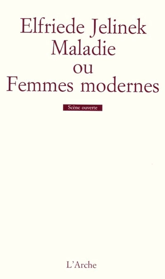Couverture du livre « MALADIE OU FEMMES MODERNES » de Elfriede Jelinek, librairie Les Contes Infusés à Corte