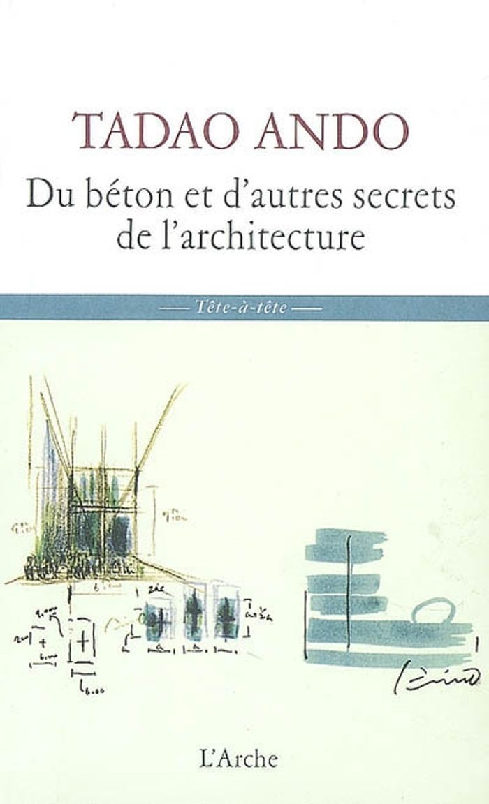 Couverture du livre « DU BETON ET D'AUTRES SECRETS DE L'ARCHITECTURE » de Tadao Ando, librairie Les Contes Infusés à Corte