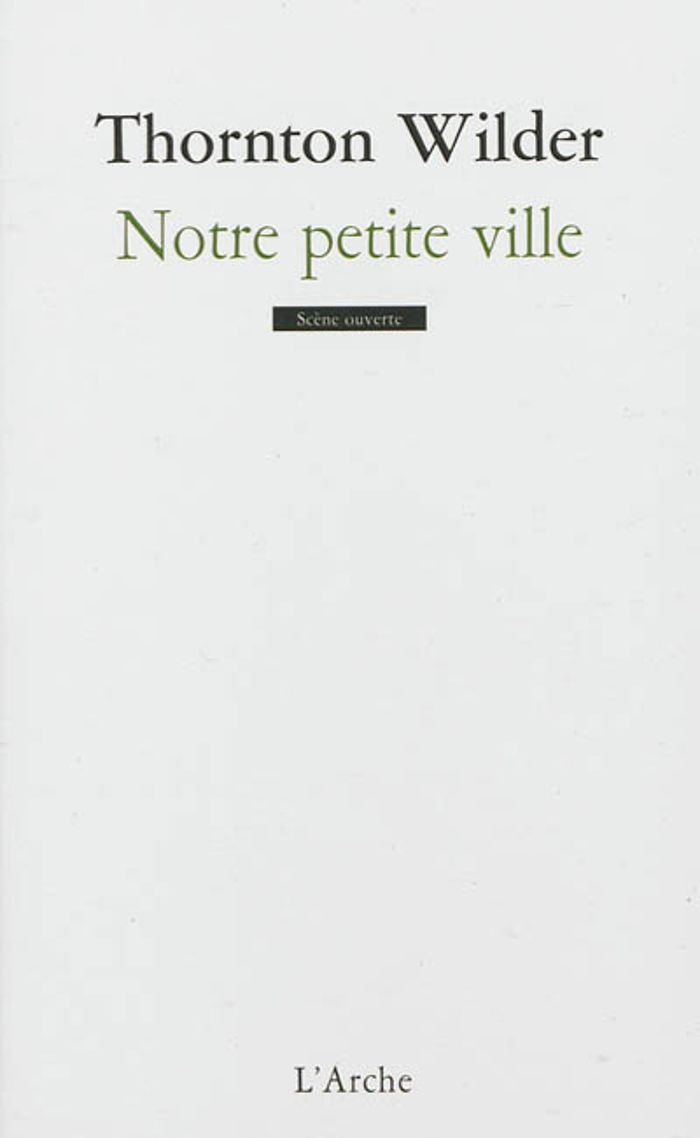 Couverture du livre « NOTRE PETITE VILLE » de Thornton Wilder, librairie Les Contes Infusés à Corte