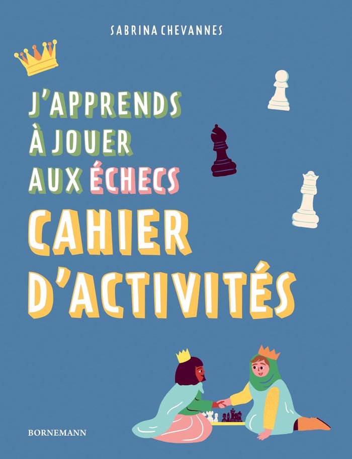 Couverture du livre « J'apprends à jouer aux échecs : cahier d'activités » de Sabrina Chevannes, librairie Les Contes Infusés à Corte