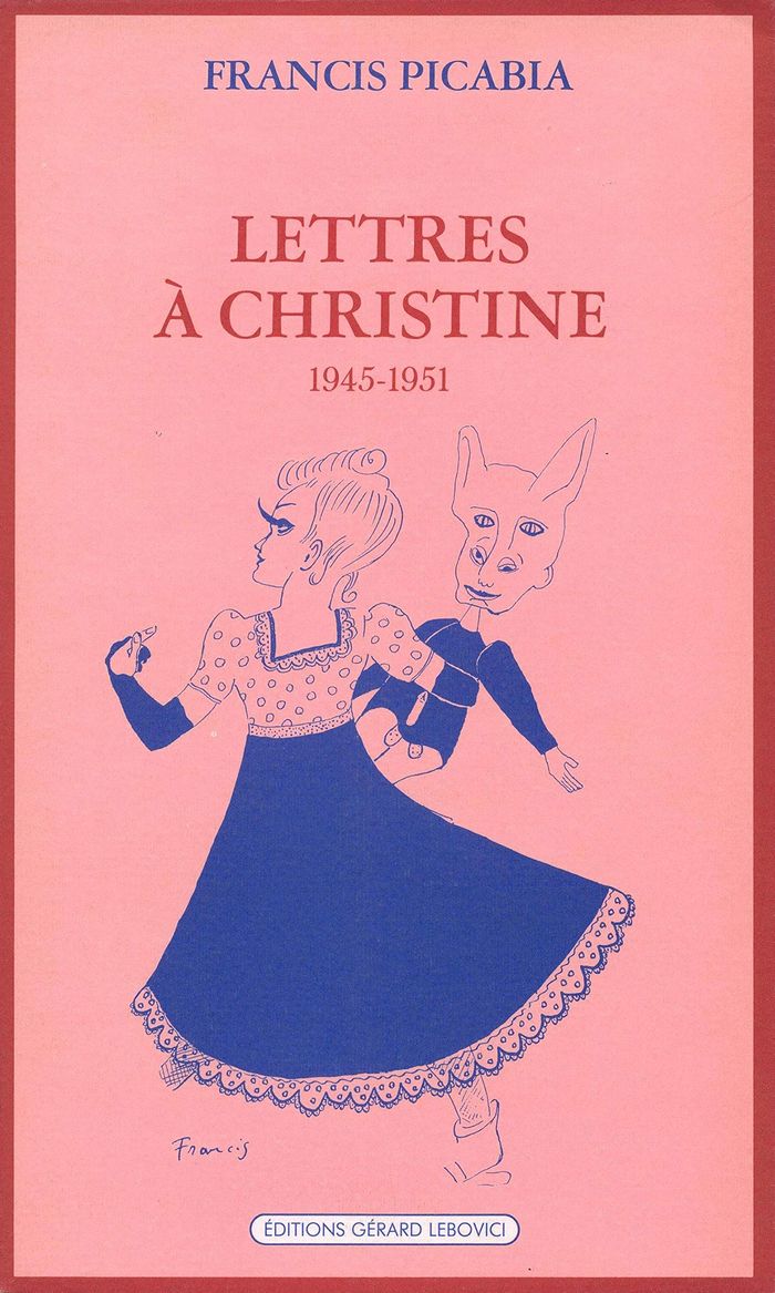 Couverture du livre « LETTRES A CHRISTINE » de Francis Picabia, librairie Les Contes Infusés à Corte