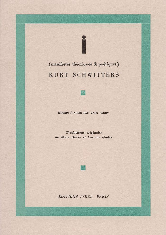 Couverture du livre « I (MANIFESTES THEORIQUES ET POETIQUES) » de Kurt Schwitters, librairie Les Contes Infusés à Corte