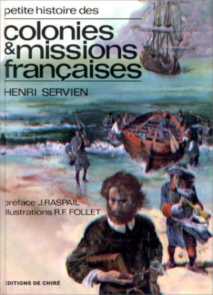 Couverture du livre « PETITE HISTOIRE DES COLONIES ET MISSIONS FRANCAISES » de Servien Henri, librairie Les Contes Infusés à Corte