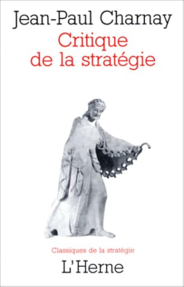 Couverture du livre « CRITIQUE DE LA STRATEGIE » de Jean-Paul Charnay, librairie Les Contes Infusés à Corte
