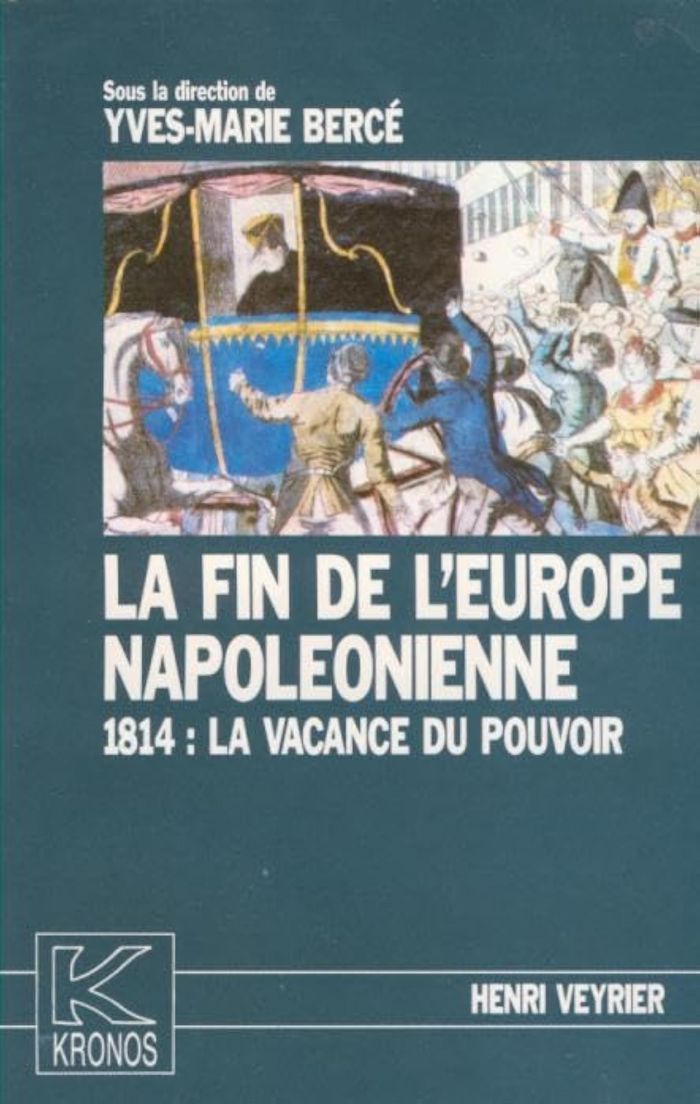 Couverture du livre « LA FIN DE L'EUROPE NAPOLEONIENNE - 1814 : LA VACANCE DU POUVOIR - KRONOS N 1 » de Yves-Marie Berce, librairie Les Contes Infusés à Corte
