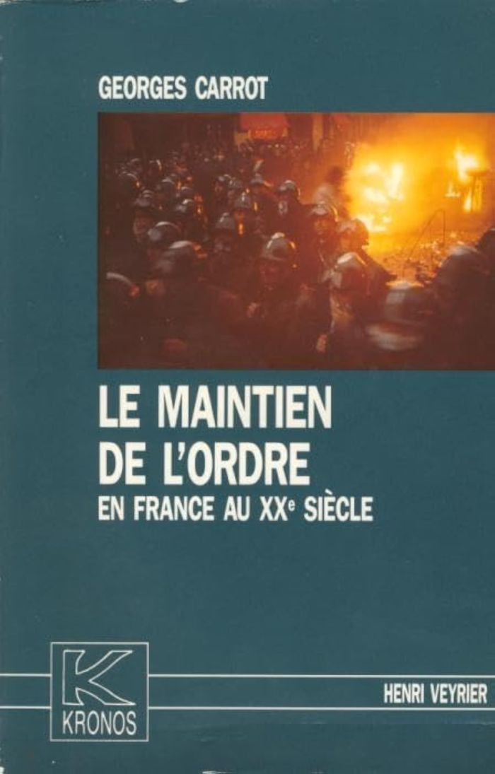 Couverture du livre « LE MAINTIEN DE L'ORDRE EN FRANCE AU XXE SIECLE - KRONOS N 6 » de Georges Carrot, librairie Les Contes Infusés à Corte