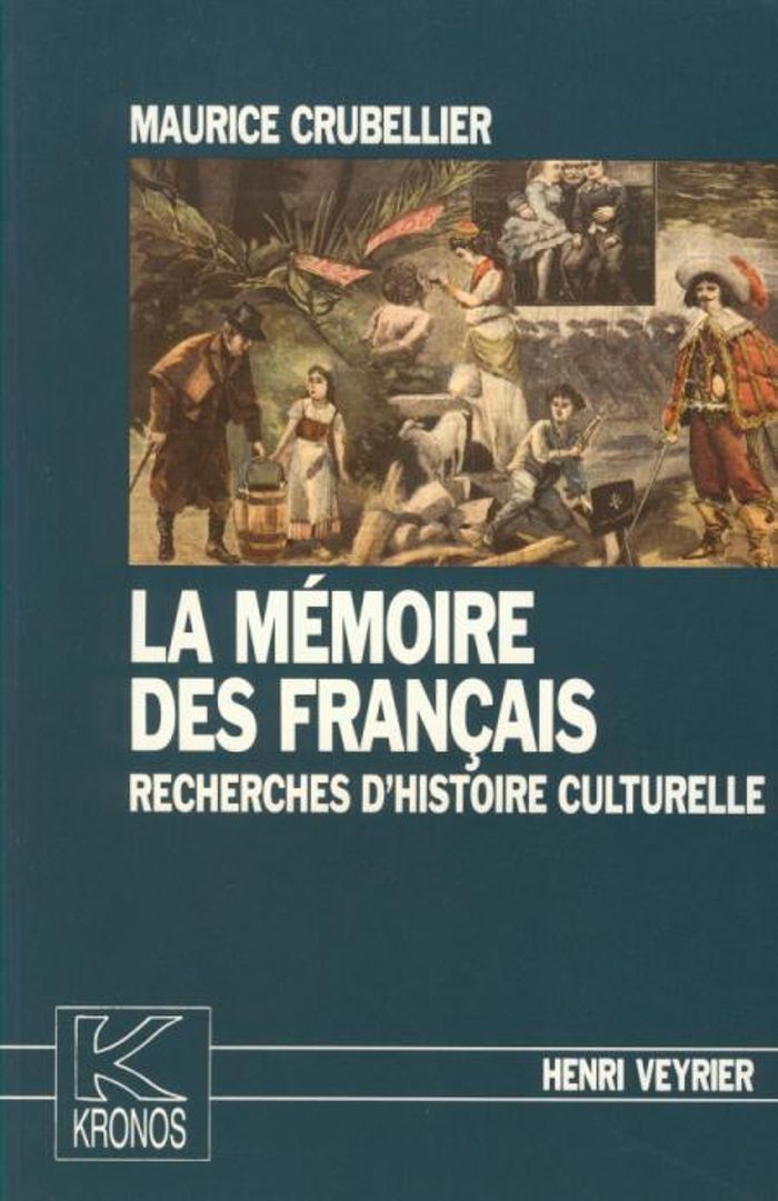 Couverture du livre « LA MEMOIRE DES FRANCAIS - RECHERCHES D'HISTOIRE CULTURELLE - KRONOS N  11 » de Maurice Crubellier, librairie Les Contes Infusés à Corte