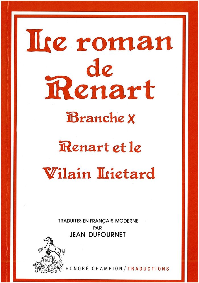 Couverture du livre « LE ROMAN DE RENART. BRANCHE X : RENART ET LE VILAIN LIETARD » de Jean Dufournet, librairie Les Contes Infusés à Corte