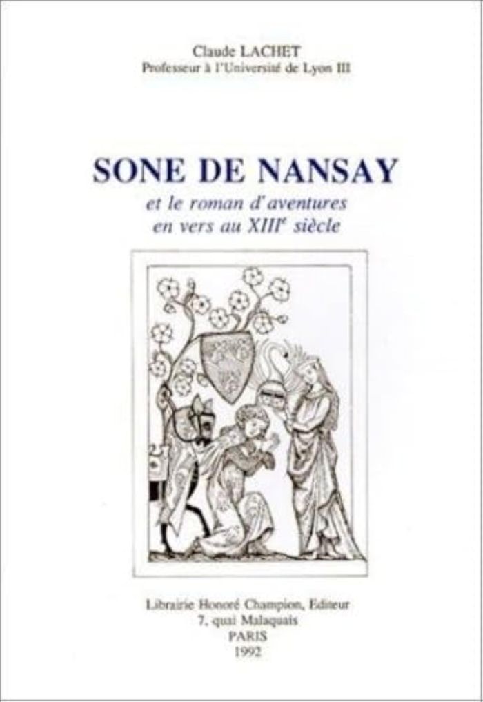 Couverture du livre « "SONE DE NANSAY" ET LE ROMAN D'AVENTURES EN VERS AU XIIIE SIECLE » de Claude Lachet, librairie Les Contes Infusés à Corte