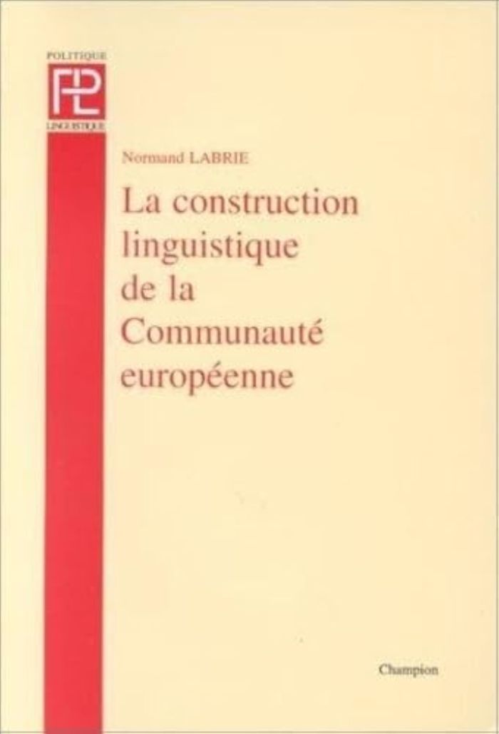Couverture du livre « LA CONSTRUCTION LINGUISTIQUE DE LA COMMUNAUTE EUROPEENNE » de Normand Labrie, librairie Les Contes Infusés à Corte