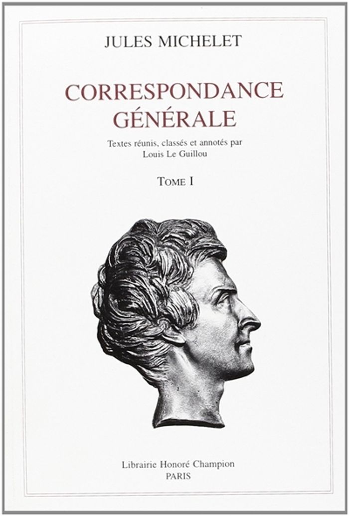 Couverture du livre « CORRESPONDANCE GENERALE T1 » de Jules Michelet, librairie Les Contes Infusés à Corte