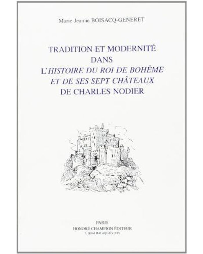 Couverture du livre « TRADITION ET MODERNITE DANS "L'HISTOIRE DU ROI DE BOHEME ET DE SES SEPT CHATEAUX" DE CHARLES NODIER » de M-J. Boisacq-Generet, librairie Les Contes Infusés à Corte